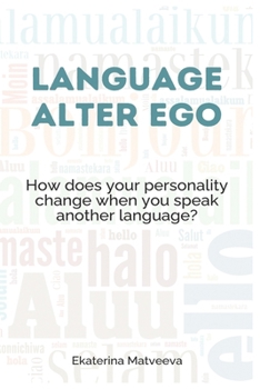 Paperback Language Alter Ego: How does your personality change when you learn another language? Book