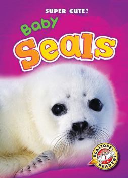 Baby Seals - Book  of the Super Cute!