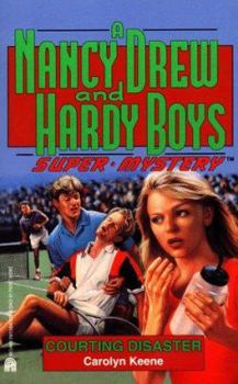 Courting Disaster (Nancy Drew and the Hardy Boys: Super Mystery, #15) - Book #15 of the Nancy Drew and Hardy Boys: Super Mystery