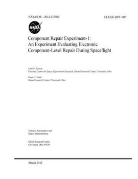 Paperback Component Repair Experiment-1: An Experiment Evaluating Electronic Component-Level Repair During Spaceflight Book