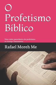 Paperback O Profetismo Bíblico: Uma visão panorâmica do profetismo no Antigo Testamento [Portuguese] Book