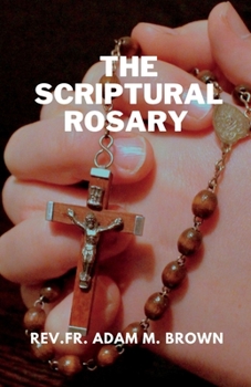 Paperback The Scriptural Rosary: A Prayerful Meditation Guide to the Rosary Book