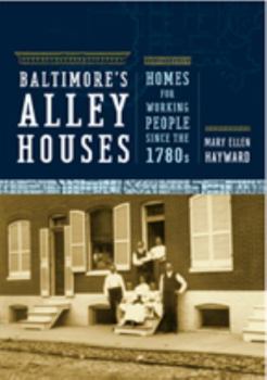 Hardcover Baltimore's Alley Houses: Homes for Working People Since the 1780s Book