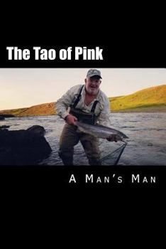 Paperback The Tao of Pink: A Man's Man Book