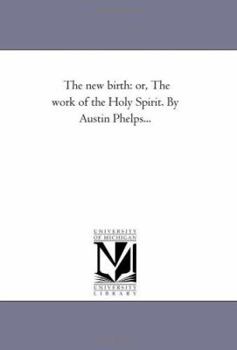 The New Birth: Or, the Work of the Holy Spirit