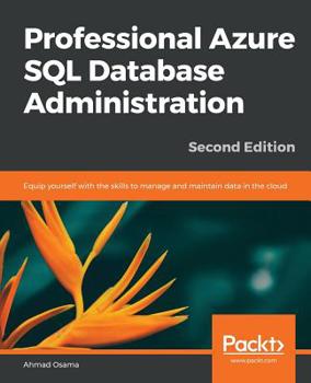 Paperback Professional Azure SQL Database Administration - Second Edition Book