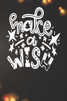 Make A Wish Notebook: Christmas Gifts - Blank Make A Wish Notebook / Journal Gift ( 6 x 9 - 110 blank pages )