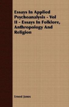 Paperback Essays In Applied Psychoanalysis - Vol II - Essays In Folklore, Anthropology And Religion Book