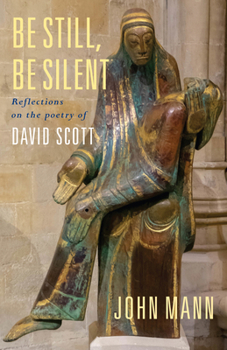 Paperback Be Still, Be Silent: Reflections on the Poetry of David Scott Book