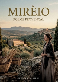Mirèio: by Frédéric Mistral