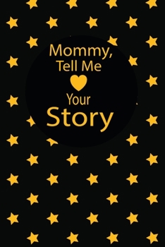 mommy, tell me your story: A guided journal to tell me your memories,keepsake questions.This is a great gift to mom,grandma,nana,aunt and auntie from ... to share their early life on like Birthday