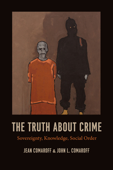 Paperback The Truth about Crime: Sovereignty, Knowledge, Social Order Book