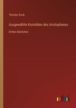 Paperback Ausgewählte Komödien des Aristophanes: Drittes Bändchen [German] Book