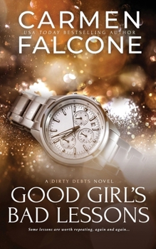 Good Girl's Bad Lessons - Book #3 of the Dirty Debts