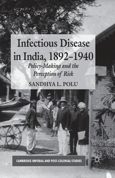 Infectious Disease in India, 1892-1940: Policy-Making and the Perception of Risk - Book  of the Cambridge Imperial and Post-Colonial Studies