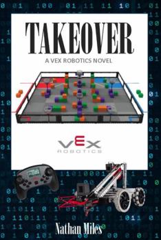 Paperback TAKEOVER: A VEX Robotics Novel Book