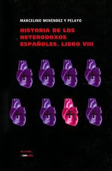Historia De Los Heterodoxos Espanoles Viii/history of the Spanish Heterodox VII - Book #8 of the Historia de los heterodoxos españoles