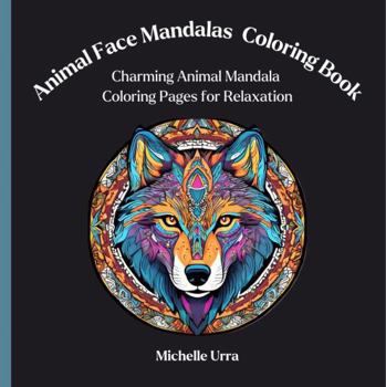 Paperback Animal Face Mandalas Coloring Book: Charming Animal Mandala Coloring Pages for Relaxation Book
