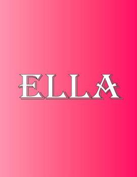 Paperback Ella: 100 Pages 8.5" X 11" Personalized Name on Notebook College Ruled Line Paper Book