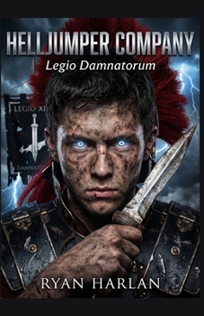 Helljumper Company: Legio Damnatorum: Book 1 of Operation Spearhead - A Grimdark Military Sci-Fi LitRPG
