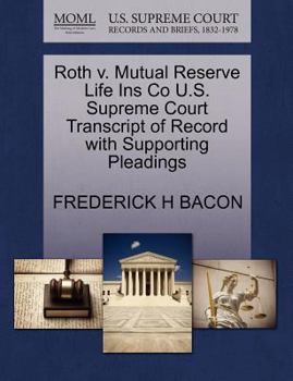 Roth V. Mutual Reserve Life Ins Co U.S. Supreme Court Transcript of Record with Supporting Pleadings
