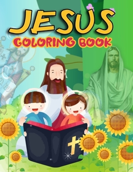 Paperback Jesus Coloring book: A Christian coloring book with for Kids and Their Adults Book