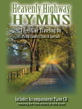 Heavenly Highway Hymns -- I Feel Like Traveling on: 25 Old Country Church Specials, Book & CD
