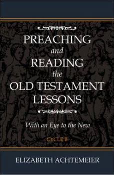Paperback Preaching and Reading the Old Testament Lessons: With an Eye to the New Cycle B Book