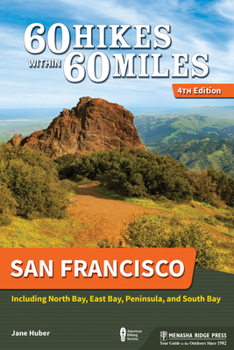 Hardcover 60 Hikes Within 60 Miles: San Francisco: Including North Bay, East Bay, Peninsula, and South Bay Book