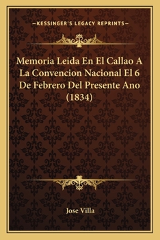 Paperback Memoria Leida En El Callao A La Convencion Nacional El 6 De Febrero Del Presente Ano (1834) [Spanish] Book