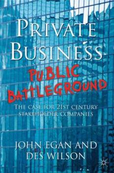 Hardcover Private Business-Public Battleground: The Case for 21st Century Stakeholder Companies Book