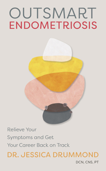 Paperback Outsmart Endometriosis: Relieve Your Symptoms and Get Your Career Back on Track Book