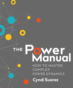 Paperback The Power Manual: How to Master Complex Power Dynamics Book