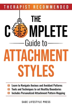 The Complete Guide To Attachment Styles (The Secure Self Series)