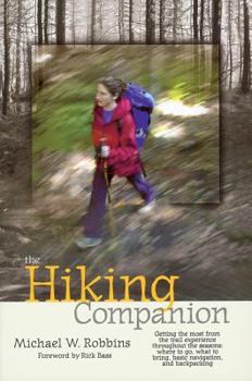 Paperback The Hiking Companion: Getting the Most from the Trail Experience Throughout the Seasons: Where to Go, What to Bring, Basic Navigation, and B Book