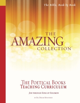 Paperback The Amazing Collection the Poetical Books Teaching Curriculum: Job Through Song of Solomon Book