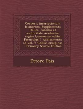 Paperback Corporis Inscriptionum Latinarum. Supplementa Italica, Consilio Et Auctoritate Academiae Regiae Lynceorum Edita. Fasciculus I. Additamenta Ad Vol. V G [Latin] Book