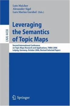 Paperback Leveraging the Semantics of Topic Maps: Second International Conference on Topic Maps Research and Applications, Tmra 2006, Leipzig, Germany, October Book