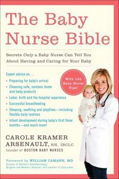 Paperback The Baby Nurse Bible: Secrets Only a Baby Nurse Can Tell You about Having and Caring for Your Baby Book