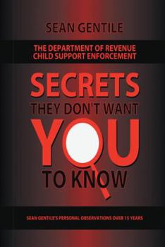 Paperback The Department of Revenue Child Support Enforcement: Secrets They Don't Want You to Know Book