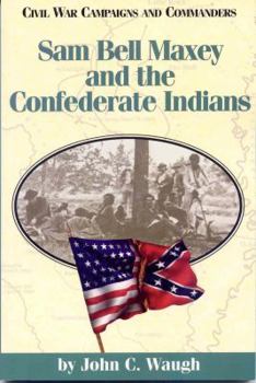 Paperback Sam Bell Maxey and the Confederate Indians Book