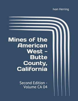 Paperback Mines of the American West - Butte County, California: Second Edition - Volume CA 04 Book