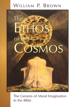 Paperback The Ethos of the Cosmos: The Genesis of Moral Imagination in the Bible Book