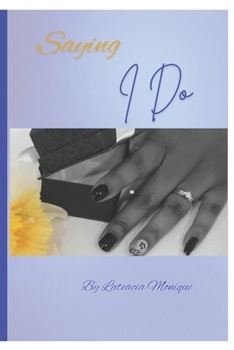 Saying I Do: Insight to having a Kingdom Marriage.