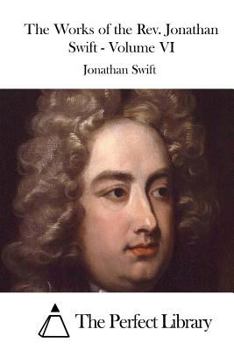 Paperback The Works of the Rev. Jonathan Swift - Volume VI Book