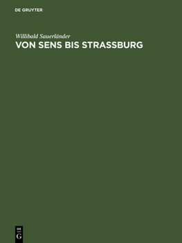 Hardcover Von Sens Bis Strassburg: Ein Beitrag Zur Kunstgeschichtlichen Stellung Der Strassburger Querhausskulpturen [German] Book