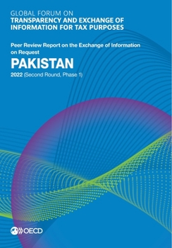 Paperback Global Forum on Transparency and Exchange of Information for Tax Purposes: Pakistan 2022 (Second Round, Phase 1) Peer Review Report on the Exchange of Book