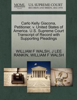 Paperback Carlo Kelly Giacona, Petitioner, V. United States of America. U.S. Supreme Court Transcript of Record with Supporting Pleadings Book