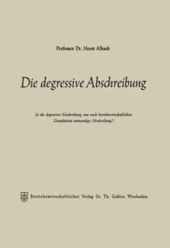 Paperback Die Degressive Abschreibung: Ist Die Degressive Abschreibung Eine Nach Betriebswirtschaftlichen Grundsätzen Notwendige Abschreibung? [German] Book