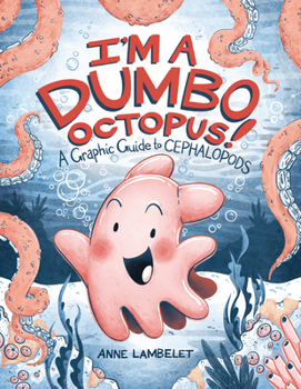 Paperback I'm a Dumbo Octopus!: A Graphic Guide to Cephalopods Book